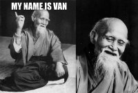 MY NAME IS VAN   
