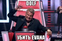 dolf убить evana