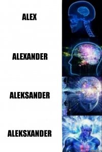 Alex Alexander Aleksander aleksxander