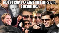 motyu cume axşamı tibb dersidir, dersini oxu 