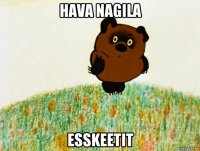 hava nagila esskeetit