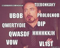 12345markuscomingwalk teebonkaky qwertydie vow hhhhkkjh oip qwasdf VL1ST UBOB PROLOLNOB