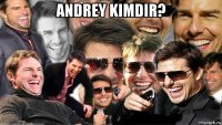 andrey kimdir? 