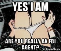 yes i am are you really an fbi agent?