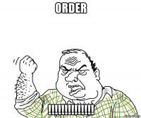 order !!!!!!!!!!!!!!