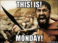 this! is! monday!