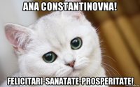 ana constantinovna! felicitari-sanatate-prosperitate!