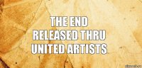 The end
Released thru
United artists