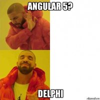 angular 5? delphi