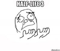half-life 3 