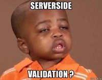 serverside validation ?