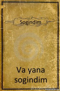 Sogindim Va yana sogindim