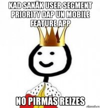 kad sanāk user segment priority dap un mobile feature app no pirmās reizes