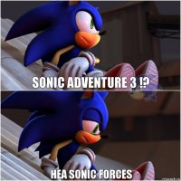 sonic adventure 3 !? неа sonic forces