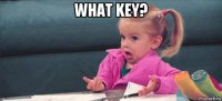 what key? 