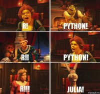 R! Python! R!! Python! R!!! Julia!