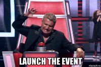  launch the event