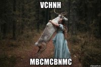 vchnh mbcmcbnmc