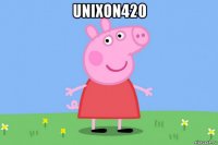 unixon420 