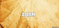 Alarm