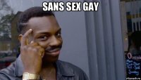 sans sex gay 