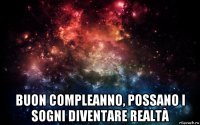  buon compleanno, possano i sogni diventare realtà