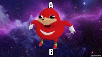 a b