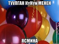 туулган күнүң менен ясмина