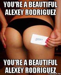 you're a beautiful alexey rodriguez you're a beautiful alexey rodriguez