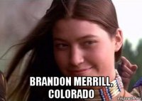  brandon merrill, colorado