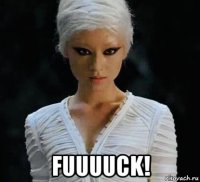  fuuuuck!