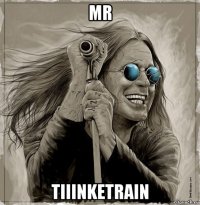 mr tiiinketrain