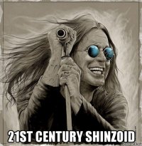  21st century shinzoid