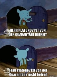 Herr Platonov ist von der Quarantäne befreit Frau Platonov ist von der Quarantäne nicht befreit