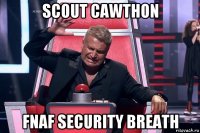 scout cawthon fnaf security breath