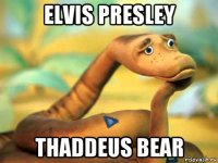 elvis presley thaddeus bear