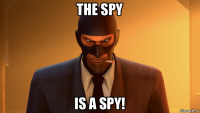 the spy is a spy!