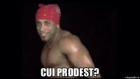  cui prodest?