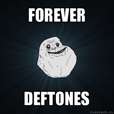 forever deftones, Мем Forever Alone