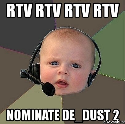 rtv rtv rtv rtv nominate de_dust 2, Мем  Ребенок на связи