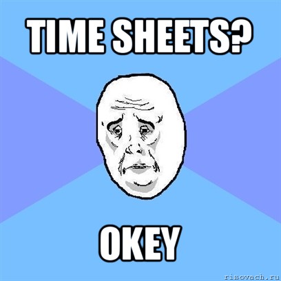 time sheets? okey, Мем Okay face