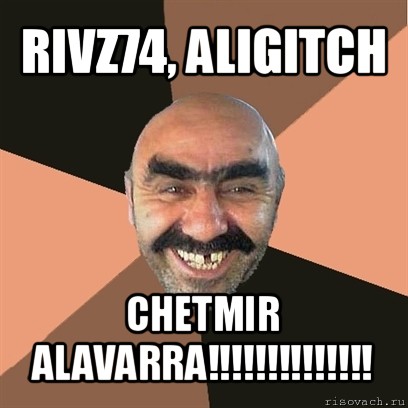 rivz74, aligitch chetmir alavarra!!!, Мем Я твой дом труба шатал