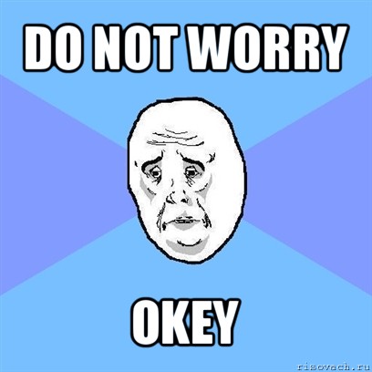 do not worry okey, Мем Okay face