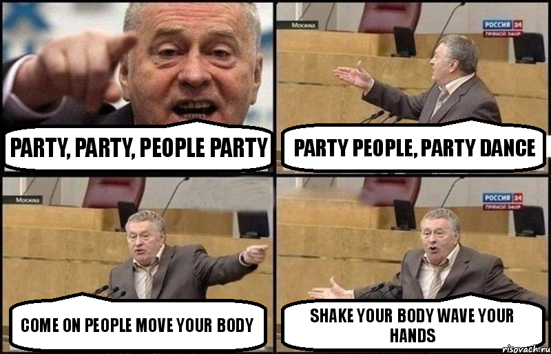 Party, party, people party party people, party dance come on people move your body shake your body wave your hands, Комикс Жириновский