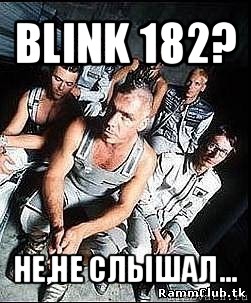 blink 182? не,не слышал...