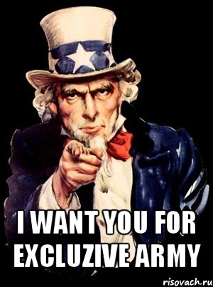  i want you for excluzive army