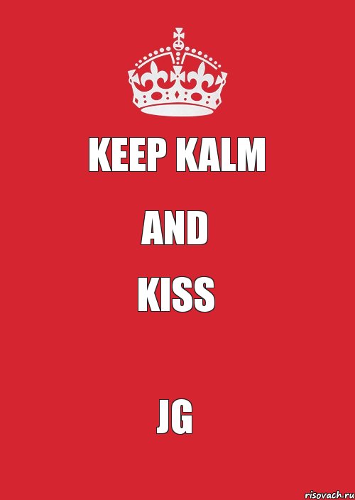 Keep kalm And Kiss JG