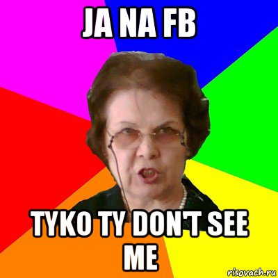 ja na fb tyko ty don't see me, Мем Типичная училка