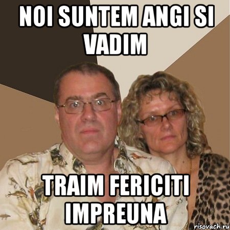 noi suntem angi si vadim traim fericiti impreuna, Мем  Злые родители