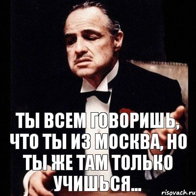 Ты всем говоришь, что ты из москва, но ты же там только учишься..., Комикс Дон Вито Корлеоне 1